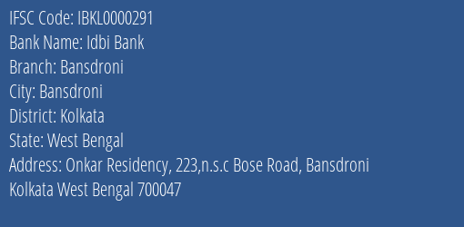 Idbi Bank Bansdroni Branch, Branch Code 000291 & IFSC Code IBKL0000291