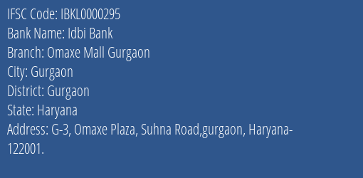 Idbi Bank Omaxe Mall Gurgaon Branch Gurgaon IFSC Code IBKL0000295