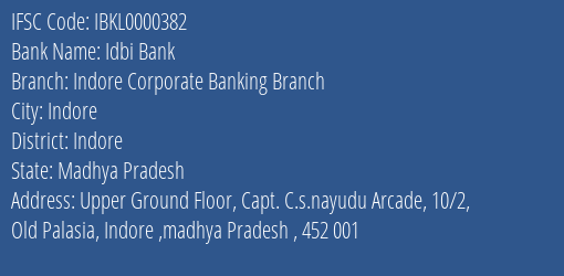 Idbi Bank Indore Corporate Banking Branch Branch, Branch Code 000382 & IFSC Code IBKL0000382