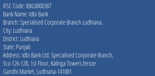 Idbi Bank Specialised Corporate Branch Ludhiana. Branch Ludhiana IFSC Code IBKL0000387