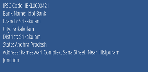 Idbi Bank Srikakulam Branch Srikakulam IFSC Code IBKL0000421