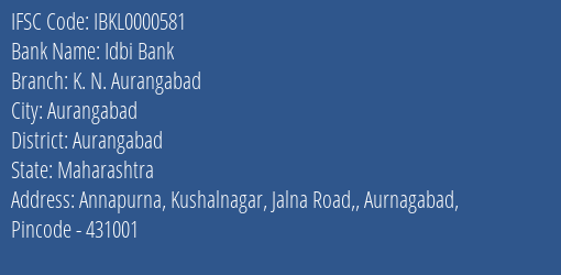 Idbi Bank K. N. Aurangabad Branch Aurangabad IFSC Code IBKL0000581