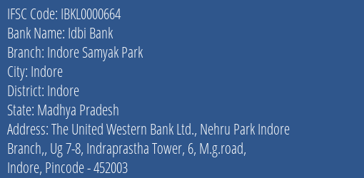 Idbi Bank Indore Samyak Park Branch, Branch Code 000664 & IFSC Code IBKL0000664