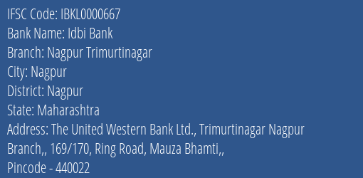Idbi Bank Nagpur Trimurtinagar Branch Nagpur IFSC Code IBKL0000667