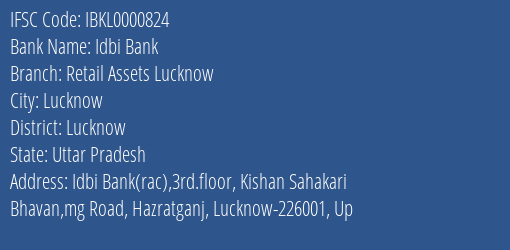 Idbi Bank Retail Assets Lucknow Branch, Branch Code 000824 & IFSC Code IBKL0000824