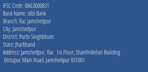 Idbi Bank Rac Jamshedpur Branch, Branch Code 000831 & IFSC Code IBKL0000831