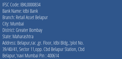Idbi Bank Retail Asset Belapur Branch Greater Bombay IFSC Code IBKL0000834