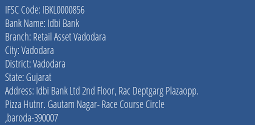 Idbi Bank Retail Asset Vadodara Branch, Branch Code 000856 & IFSC Code IBKL0000856