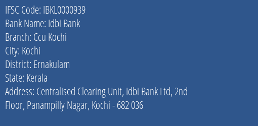 Idbi Bank Ccu Kochi Branch Ernakulam IFSC Code IBKL0000939