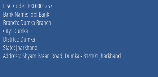 Idbi Bank Dumka Branch Branch, Branch Code 001257 & IFSC Code IBKL0001257