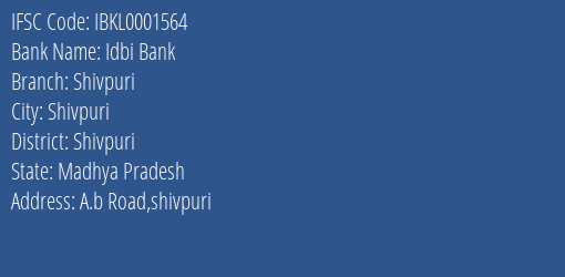 Idbi Bank Shivpuri Branch Shivpuri IFSC Code IBKL0001564