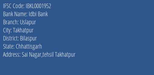 Idbi Bank Uslapur Branch Bilaspur IFSC Code IBKL0001952