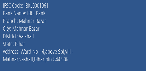 Idbi Bank Mahnar Bazar Branch Vaishali IFSC Code IBKL0001961