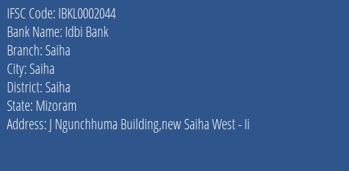 Idbi Bank Saiha Branch Saiha IFSC Code IBKL0002044