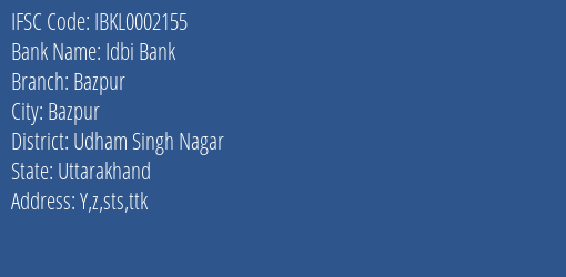 Idbi Bank Bazpur Branch, Branch Code 002155 & IFSC Code IBKL0002155