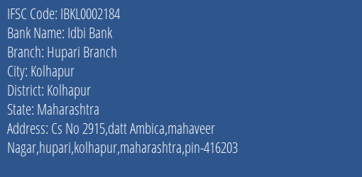 Idbi Bank Hupari Branch Branch Kolhapur IFSC Code IBKL0002184