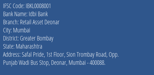 Idbi Bank Retail Asset Deonar Branch Greater Bombay IFSC Code IBKL0008001
