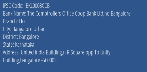 The Comptrollers Office Coop Bank Ltd Ho Bangalore Ho Branch, Branch Code 008CCB & IFSC Code IBKL0008CCB