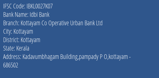 Idbi Bank Kottayam Co Operative Urban Bank Ltd Branch, Branch Code 027K07 & IFSC Code IBKL0027K07