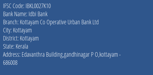 Idbi Bank Kottayam Co Operative Urban Bank Ltd Branch, Branch Code 027K10 & IFSC Code IBKL0027K10