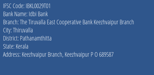 Idbi Bank The Tiruvalla East Cooperative Bank Keezhvaipur Branch Branch, Branch Code 029T01 & IFSC Code IBKL0029T01