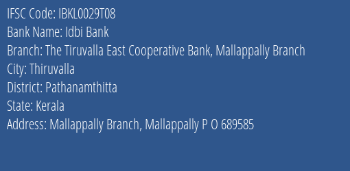 Idbi Bank The Tiruvalla East Cooperative Bank Mallappally Branch Branch, Branch Code 029T08 & IFSC Code IBKL0029T08