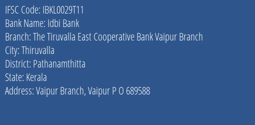 Idbi Bank The Tiruvalla East Cooperative Bank Vaipur Branch Branch, Branch Code 029T11 & IFSC Code IBKL0029T11