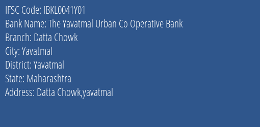 The Yavatmal Urban Co Operative Bank Datta Chowk Branch, Branch Code 041Y01 & IFSC Code IBKL0041Y01