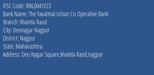 The Yavatmal Urban Co Operative Bank Khamla Raod Branch, Branch Code 041Y23 & IFSC Code IBKL0041Y23
