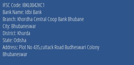 Idbi Bank Khordha Central Coop Bank Bhubane Branch Khurda IFSC Code IBKL0042KC1