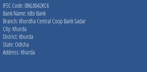 Idbi Bank Khordha Central Coop Bank Sadar Branch, Branch Code 042KC6 & IFSC Code IBKL0042KC6