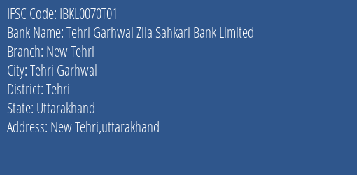 Idbi Bank Tehri Garhwal Zila Sahkari Bank Limited New Tehri Branch, Branch Code 070T01 & IFSC Code IBKL0070T01