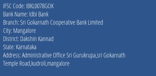 Idbi Bank Sri Gokarnath Cooperative Bank Limited Branch Dakshin Kannad IFSC Code IBKL0078GOK