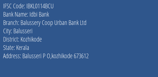 Idbi Bank Balussery Coop Urban Bank Ltd Branch Kozhikode IFSC Code IBKL0114BCU