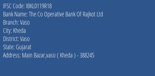 The Co Operative Bank Of Rajkot Ltd Vaso Branch, Branch Code 119R18 & IFSC Code IBKL0119R18