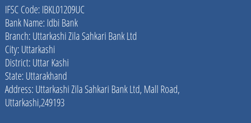Idbi Bank Uttarkashi Zila Sahkari Bank Ltd Branch, Branch Code 1209UC & IFSC Code IBKL01209UC