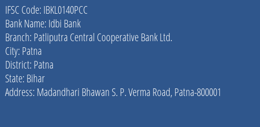 Idbi Bank Patliputra Central Cooperative Bank Ltd. Branch, Branch Code 140PCC & IFSC Code IBKL0140PCC