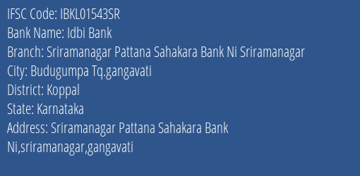Idbi Bank Sriramanagar Pattana Sahakara Bank Ni Sriramanagar Branch Koppal IFSC Code IBKL01543SR