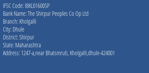 The Shirpur Peoples Co Op Ltd Kholgalli Branch, Branch Code 1600SP & IFSC Code IBKL01600SP