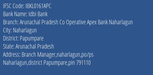 Idbi Bank Arunachal Pradesh Co Operative Apex Bank Naharlagun Branch Papumpare IFSC Code IBKL0161APC