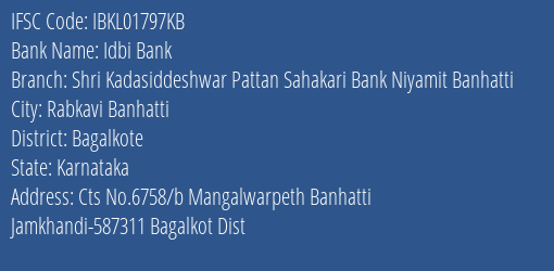 Idbi Bank Shri Kadasiddeshwar Pattan Sahakari Bank Niyamit Banhatti Branch, Branch Code 1797KB & IFSC Code IBKL01797KB