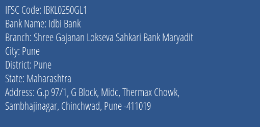 Idbi Bank Shree Gajanan Lokseva Sahkari Bank Maryadit Branch Pune IFSC Code IBKL0250GL1