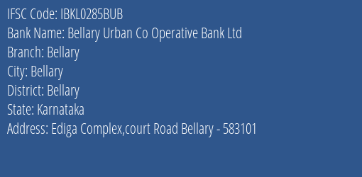 Bellary Urban Co Operative Bank Ltd Bellary Branch, Branch Code 285BUB & IFSC Code IBKL0285BUB