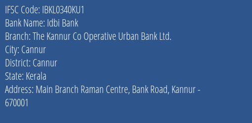 Idbi Bank The Kannur Co Operative Urban Bank Ltd. Branch, Branch Code 340KU1 & IFSC Code IBKL0340KU1