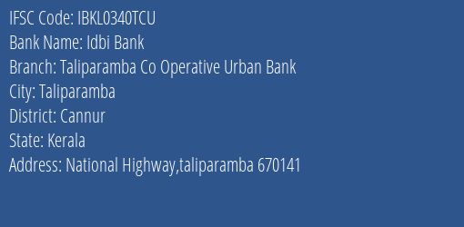 Idbi Bank Taliparamba Co Operative Urban Bank Branch, Branch Code 340TCU & IFSC Code IBKL0340TCU