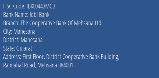 Idbi Bank The Cooperative Bank Of Mehsana Ltd. Branch, Branch Code 443MCB & IFSC Code IBKL0443MCB