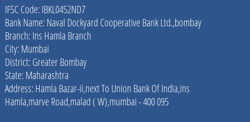 Naval Dockyard Cooperative Bank Ltd. Bombay Ins Hamla Branch Branch, Branch Code 452ND7 & IFSC Code IBKL0452ND7