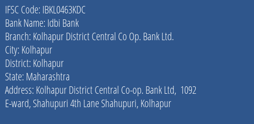 Idbi Bank Kolhapur District Central Co Op. Bank Ltd. Branch, Branch Code 463KDC & IFSC Code IBKL0463KDC