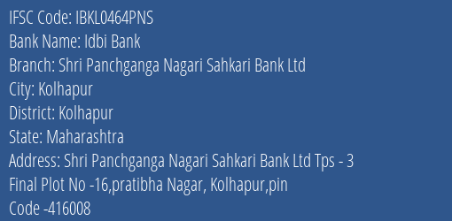 Shri Panchganga Nagari Sahkari Bank Ltd Pratibha Nagar Branch Kolhapur IFSC Code IBKL0464PNS