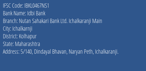 Idbi Bank Nutan Sahakari Bank Ltd. Ichalkaranji Main Branch, Branch Code 467NS1 & IFSC Code IBKL0467NS1
